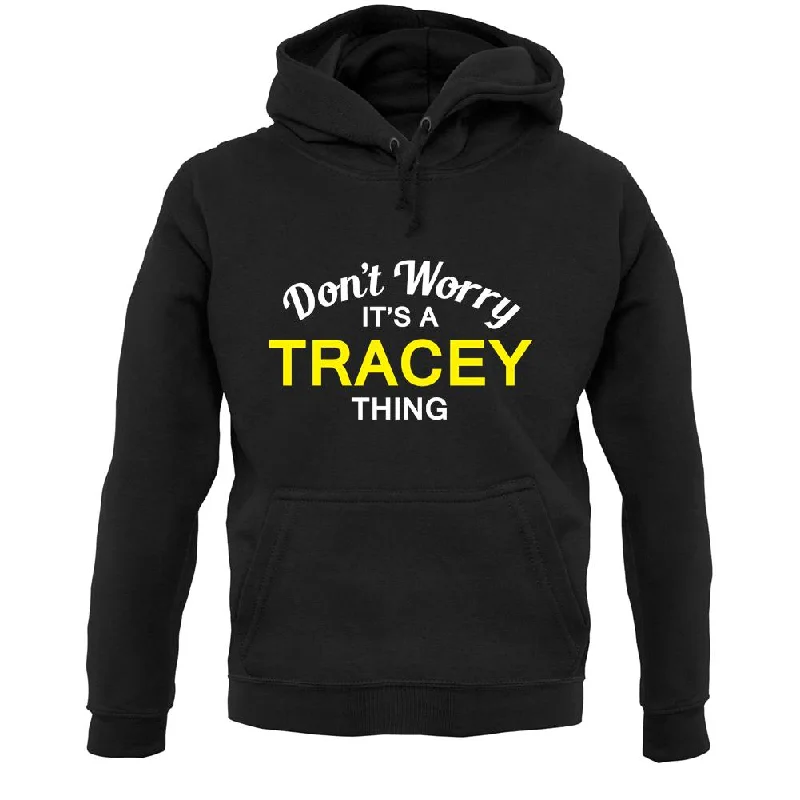 Don't Worry It's a TRACEY Thing! Unisex Hoodie Hoodie with Embroidery Detailed Premium Don't Worry It's a TRACEY Thing! Unisex Hoodie Hoodie with Embroidery Detailed Premium