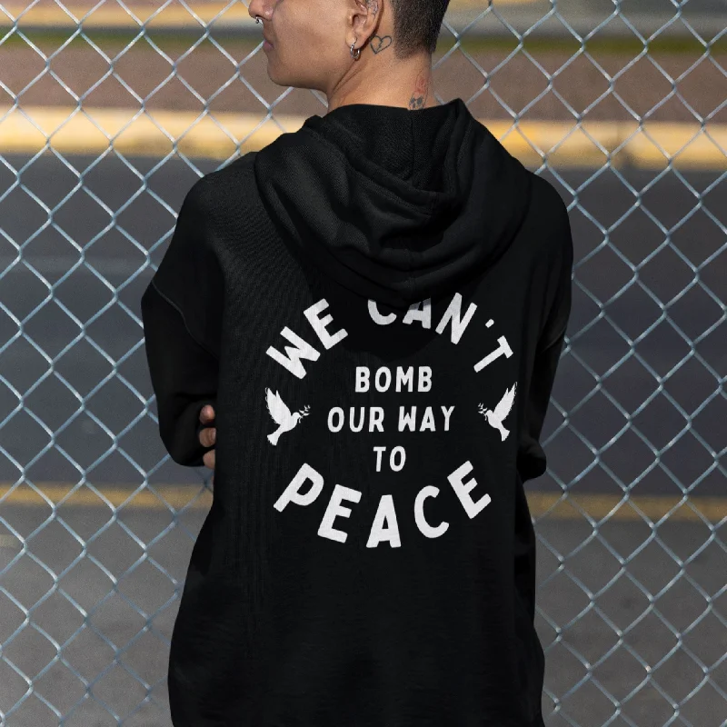We Can't Bomb Our Way To Peace | Unisex Hoodie Hoodie with Drop Shoulder Relaxed Streetwear We Can't Bomb Our Way To Peace | Unisex Hoodie Hoodie with Drop Shoulder Relaxed Streetwear